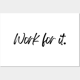 Work for it - Motivational and Inspiring Work Quotes Posters and Art